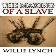 The Willie Lynch Letter and the Making of a Slave