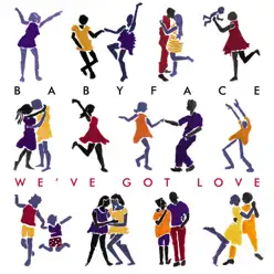 We've Got Love - Single - Babyface