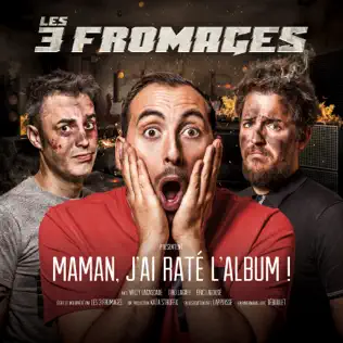 ladda ner album Les 3 Fromages - Maman JAi Raté LAlbum