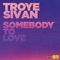 Troye Sivan - Somebody To Love