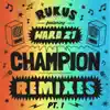 Champion Remixes Part 1 (feat. Ward 21) - EP album lyrics, reviews, download