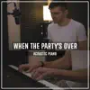 When the Party's over (Acoustic Piano) song lyrics