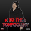 K to the 2: Tomfoolery