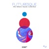 Futuresque - The Future House Collection, Vol. 10