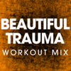 Beautiful Trauma (Workout Remix) - Power Music Workout