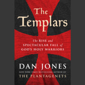 The Templars: The Rise and Spectacular Fall of God's Holy Warriors (Unabridged) - Dan Jones