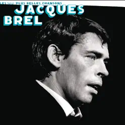 Les 100 plus belles chansons de Jacques Brel - Jacques Brel