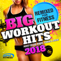Various Artists - Big Workout Hits 2018 - Remixed for Fitness (Perfect for Gym, Running, Spinning & Jogging) artwork