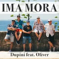 Ima Mora (feat. Oliver Dragojević) - Single by DUPINI album reviews, ratings, credits