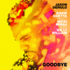 Goodbye (feat. Nicki Minaj & Willy William) - Jason Derulo & David Guetta