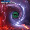 Stream & download Times of Change - Single