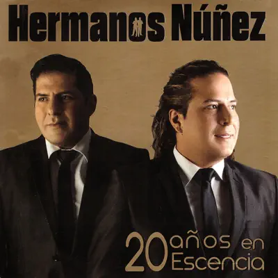20 Años en Escencia - Hermanos Núñez 20 Años en Escencia - Hermanos Núñez