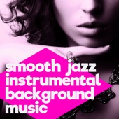 Smooth Jazz Instrumental Background Music - Chill Out Lounge Music Songs for Relaxing, Dinner, Studying, Sex, Piano Bar, And Chill Moments artwork