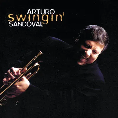 Swingin' - Arturo Sandoval Swingin' - Arturo Sandoval
