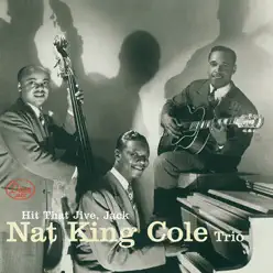 Hit That Jive, Jack: The Earliest Recordings - Nat King Cole Trio Hit That Jive, Jack: The Earliest Recordings - Nat King Cole Trio