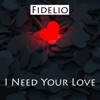 I Need Your Love - Single