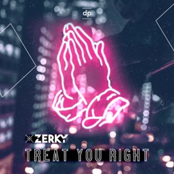 Zerky - Treat You Right