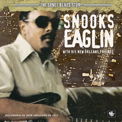 The Sonet Blues Story - Snooks Eaglin With His New Orleans Friends - Snooks Eaglin