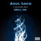 Grill Em' (feat. Grip da Body Rocka) - Azul Loco lyrics