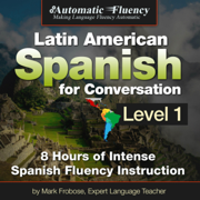 Automatic Fluency: Latin American Spanish for Conversation/Level One (Unabridged)