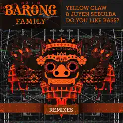DO YOU LIKE BASS? (Remixes) - EP - Yellow Claw