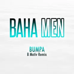 Bumpa (B Motiv Remix) - Single - Baha Men Bumpa (B Motiv Remix) - Single - Baha Men