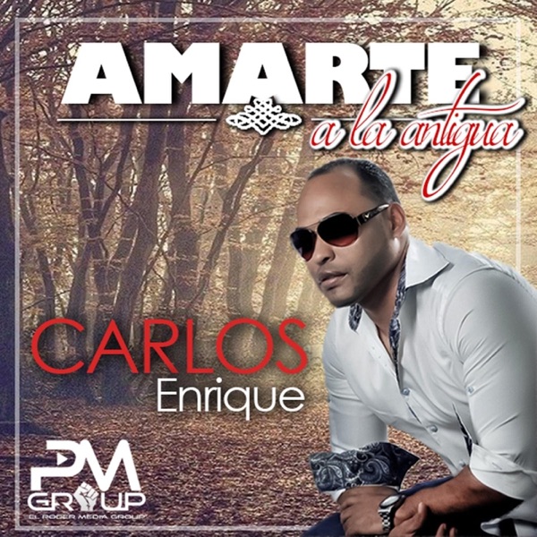 Carlos Enrique - Amarte a la Antigua