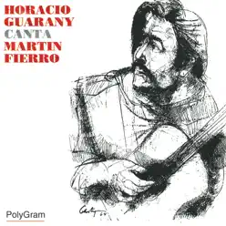 Horacio Guarany Canta Martín Fierro - Horacio Guarany