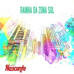 Rainha da Zona Sul - Single - Grupo Nascente Rainha da Zona Sul - Single - Grupo Nascente