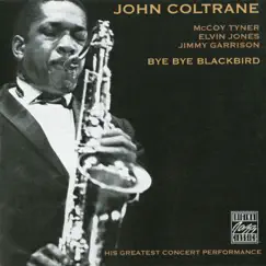Bye Bye Blackbird (Live) [with Elvin Jones, Jimmy Garrison & McCoy Tyner] by John Coltrane album reviews, ratings, credits