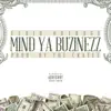 Mind Ya Buzinezz - Single album lyrics, reviews, download