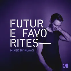 Future Favorites (Mixed by Klaas) - Klaas Future Favorites (Mixed by Klaas) - Klaas