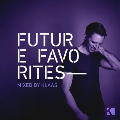 Future Favorites (Mixed by Klaas) - Klaas Future Favorites (Mixed by Klaas) - Klaas