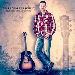 Acoustic Guitar Covers - Single by Matt Walterscheid album reviews, ratings, credits