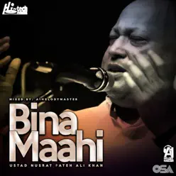 Bina Maahi (feat. A1Melodymaster) - Single - Nusrat Fateh Ali Khan Bina Maahi (feat. A1Melodymaster) - Single - Nusrat Fateh Ali Khan