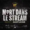 Stream & download Mort dans le Stream (feat. Sofiane) - Single