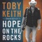Hope on the Rocks - Toby Keith lyrics