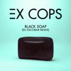Black Soap (Eli Escobar Remix) - Single