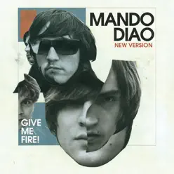 Give Me Fire! (Deluxe New Version) - Mando Diao