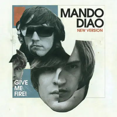 Give Me Fire! (Deluxe New Version) - Mando Diao