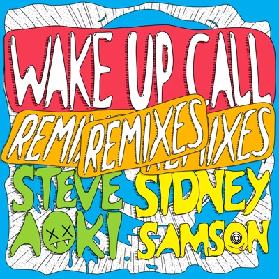 Wake Up Call Remixes - EP - Steve Aoki
