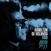 Hamilton De Holanda Trio - Jacob 10ZZ - Hamilton de Holanda