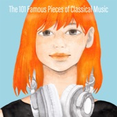The 101 Famous Pieces of Classical Music - 6 Hours Continuous Play - artwork