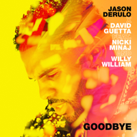 Jason Derulo & David Guetta - Goodbye (feat. Nicki Minaj & Willy William) artwork