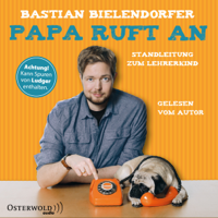 Bastian Bielendorfer - Papa ruft an: Standleitung zum Lehrerkind artwork