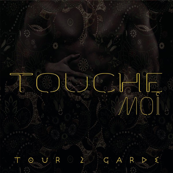 Touche moi - Single - Tour 2 Garde