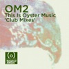 Om2 - This is Oyster Music (Club Mixes) [Deluxe Edition]