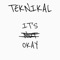 It's Okay - Teknikal lyrics