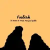 Foolish (feat. Niko IS) - Single album lyrics, reviews, download
