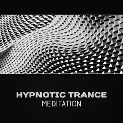 Hypnotic Trance Meditation – Ambient Sounds, Relaxation Therapy, Mystical Trance, Yoga & Mindfulness, Serenity & Calmness, Sleep & Dreams by Relaxing Zen Music Therapy album reviews, ratings, credits
